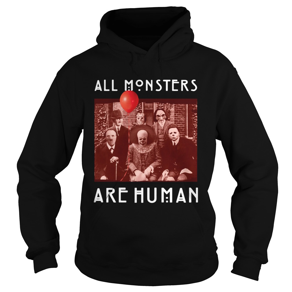 Horror Halloween All Monsters Are Human Hoodie