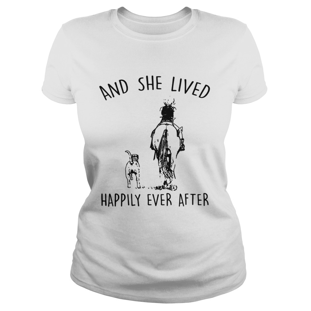 Horse And Dog and she lived happily ever after by T Classic Ladies