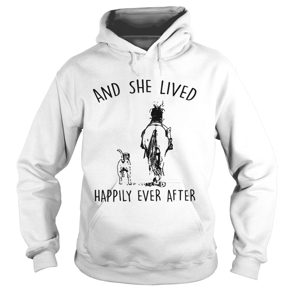 Horse And Dog and she lived happily ever after by T Hoodie