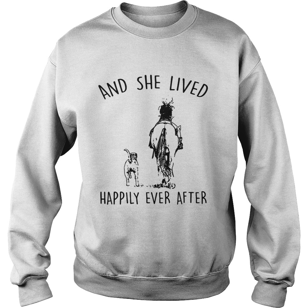 Horse And Dog and she lived happily ever after by T Sweatshirt