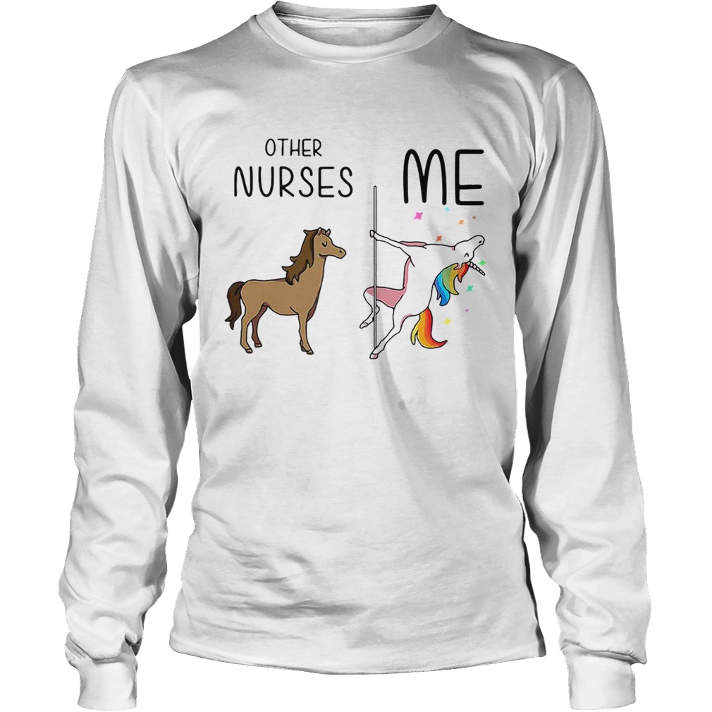 Horse unicorn pole dance other nurses me LongSleeve