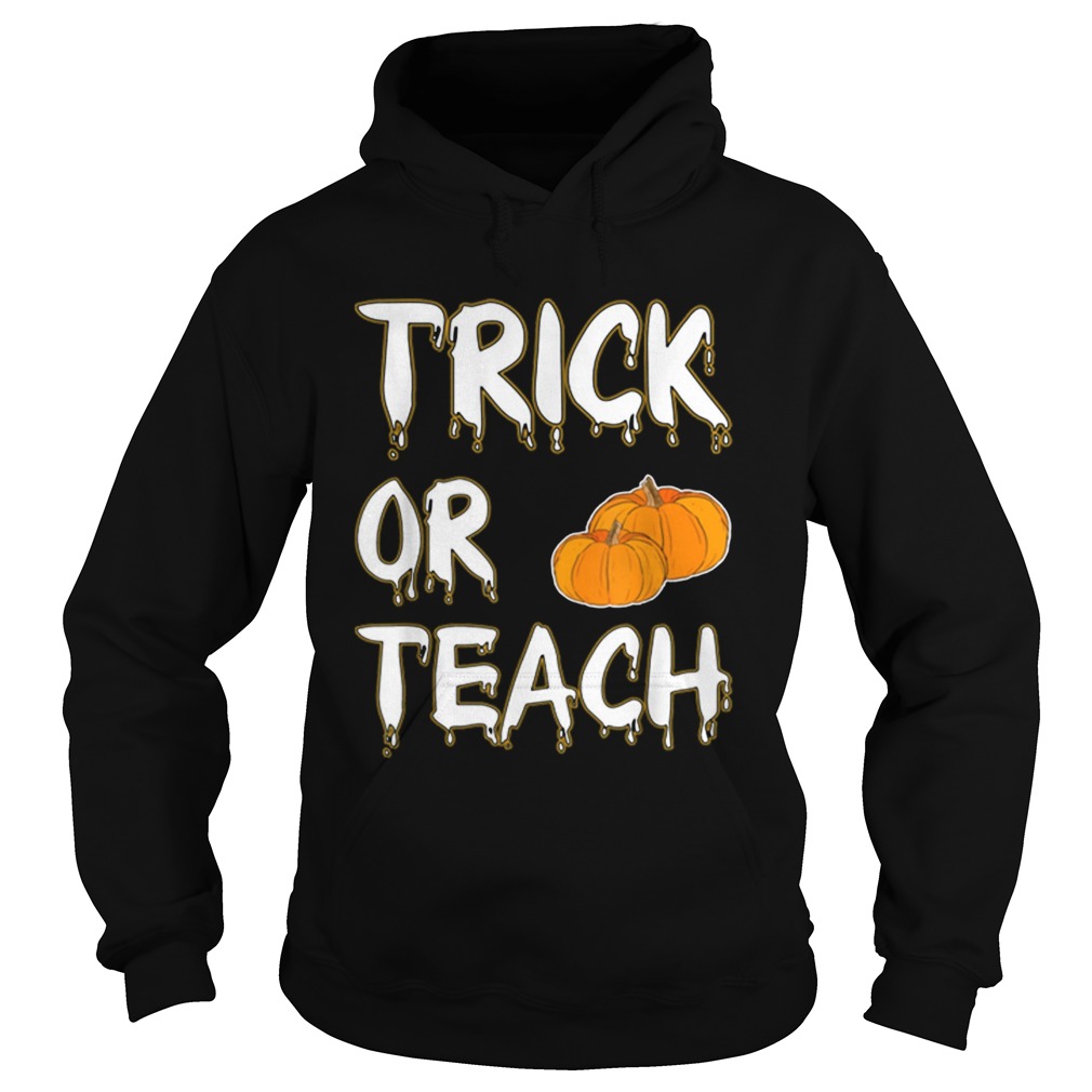 Hot Trick Or Teach Halloween Teacher Funny Gift Costume Hoodie