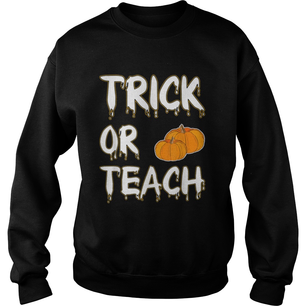 Hot Trick Or Teach Halloween Teacher Funny Gift Costume Sweatshirt