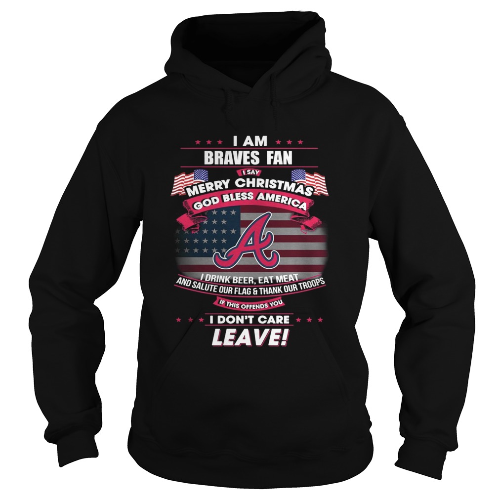 I am Braves fan I say Merry Christmas god bless America Hoodie