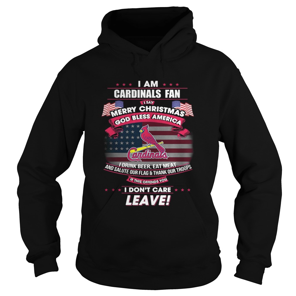 I am Cardinals fan I say Merry Christmas god bless America Hoodie