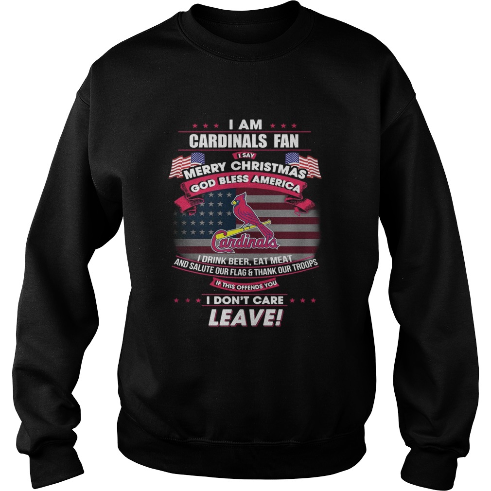 I am Cardinals fan I say Merry Christmas god bless America Sweatshirt