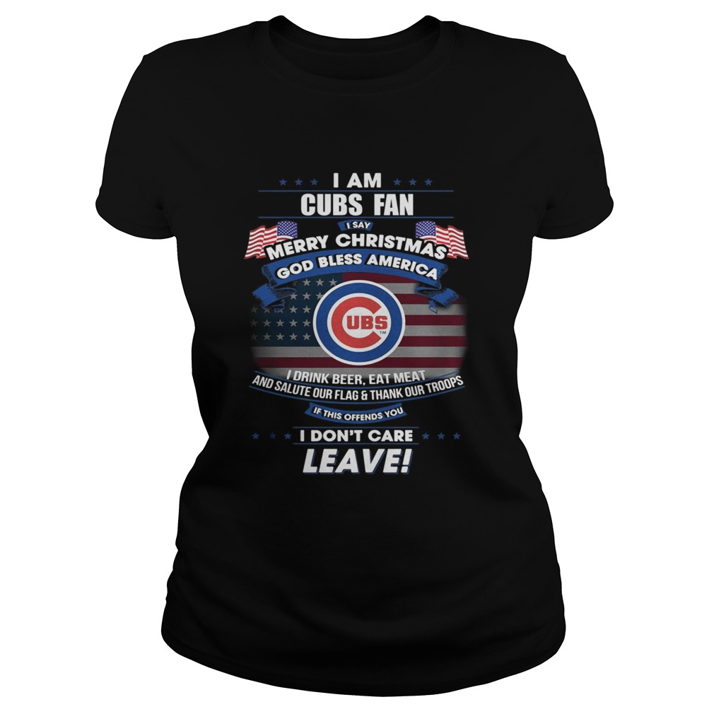 I am Cubs fan I say Merry Christmas god bless America Classic Ladies