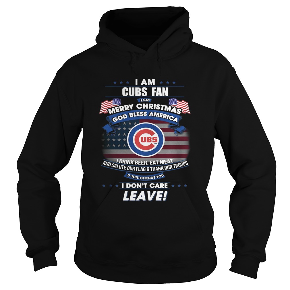 I am Cubs fan I say Merry Christmas god bless America Hoodie