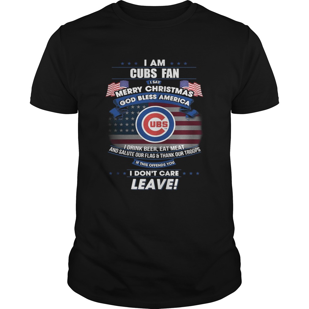 I am Cubs fan I say Merry Christmas god bless America shirt