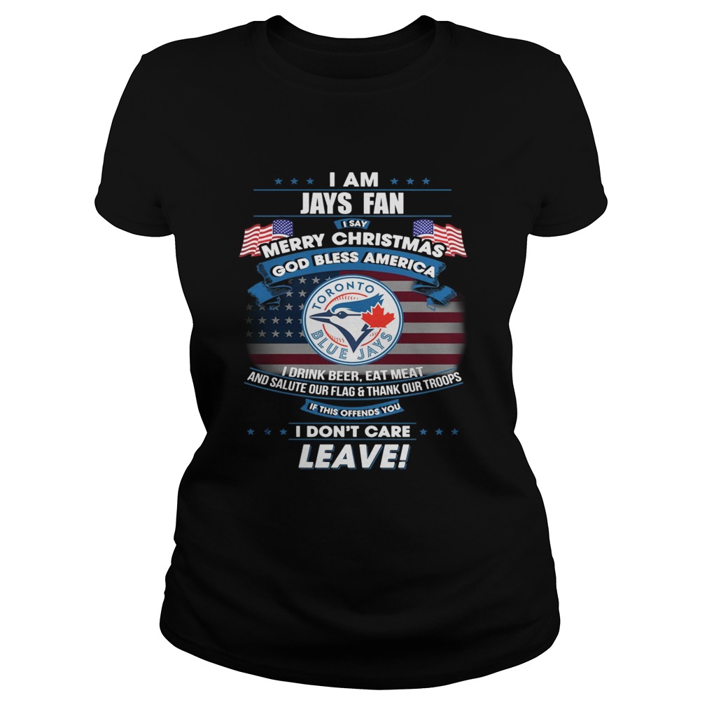 I am Jays fan I say Merry Christmas god bless America Classic Ladies