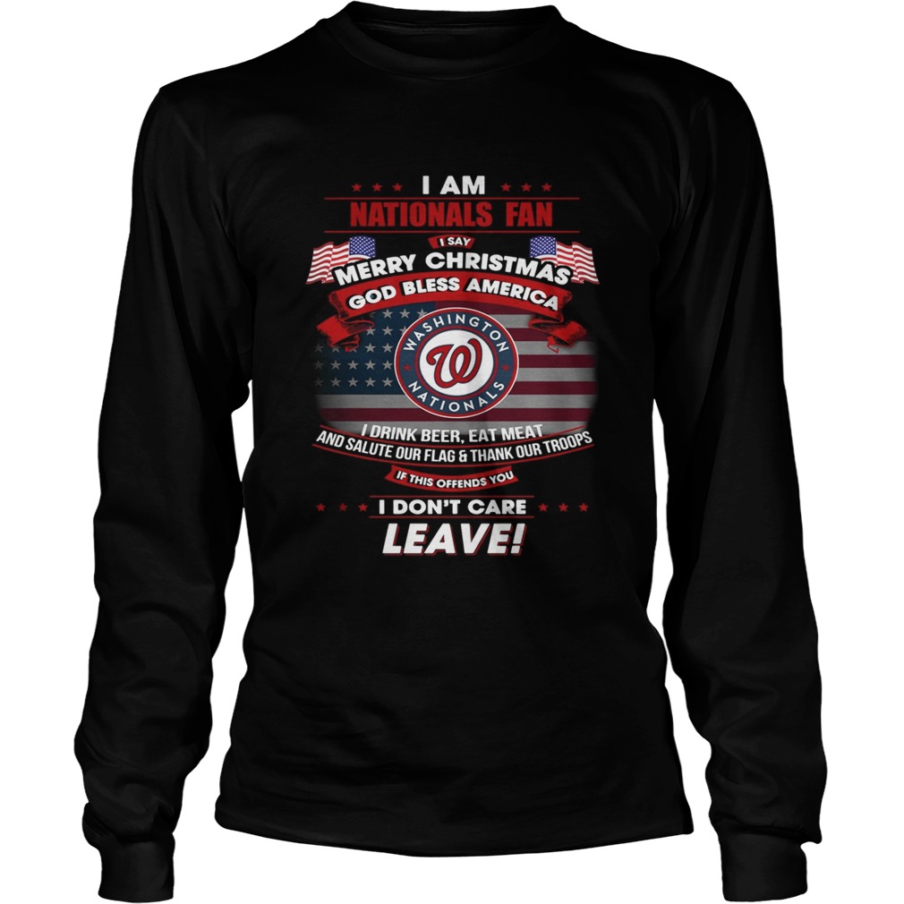 I am Nationals fan I say Merry Christmas god bless America LongSleeve