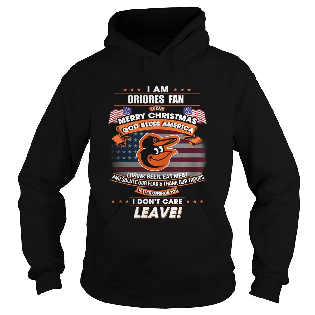 I am Orioles fan I say Merry Christmas god bless America Hoodie