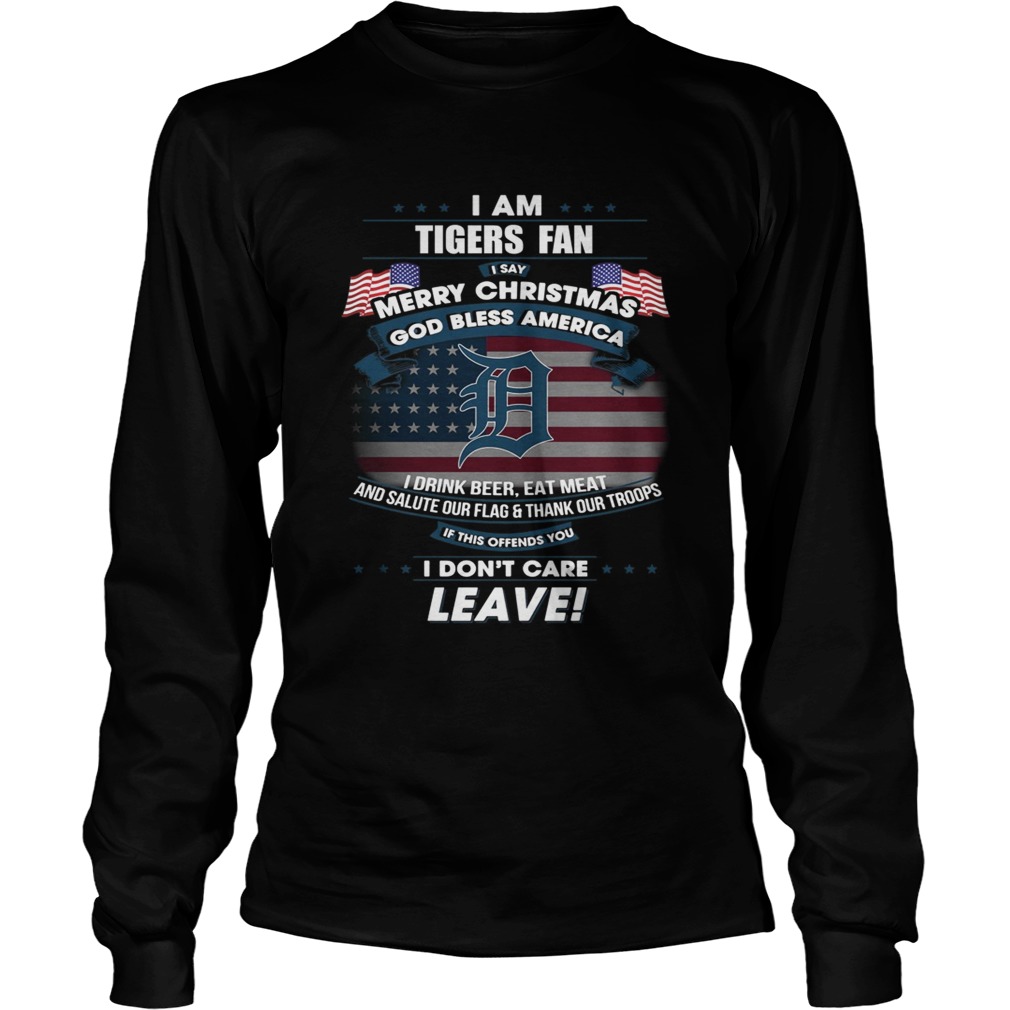 I am Tigers fan I say Merry Christmas god bless America LongSleeve