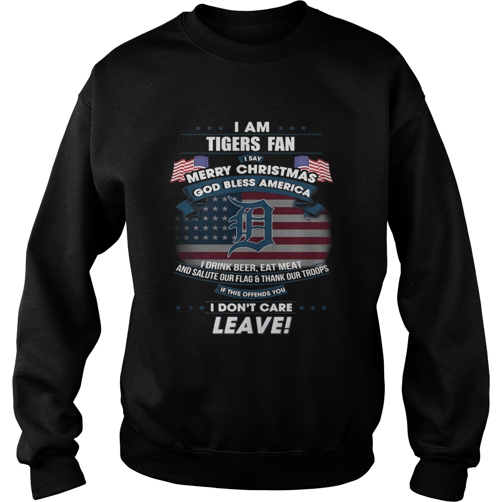 I am Tigers fan I say Merry Christmas god bless America Sweatshirt