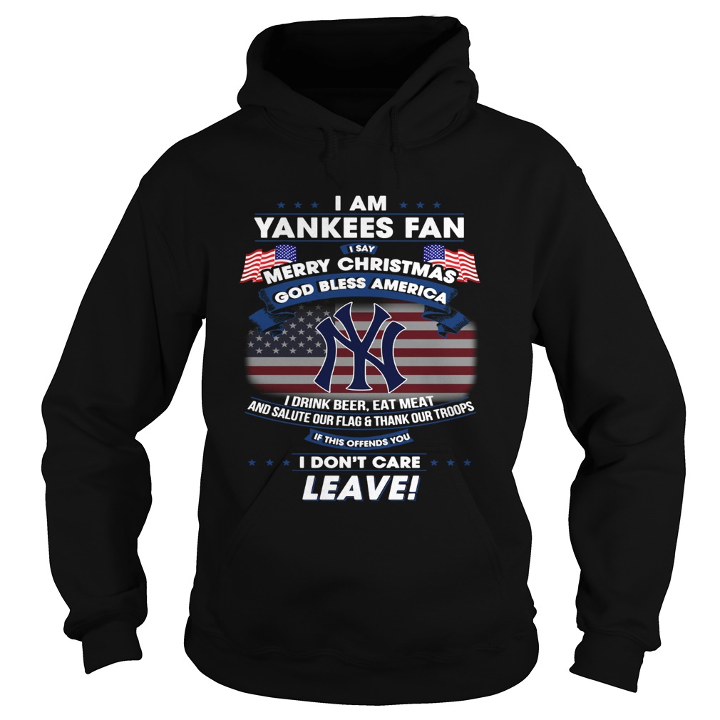 I am Yankees fan I say Merry Christmas God bless America I drink Hoodie