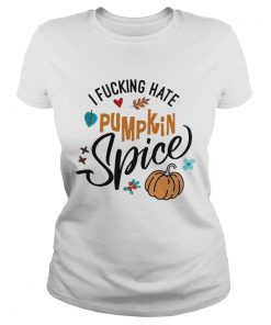 I fucking hate pumpkin spice Halloween  Classic Ladies