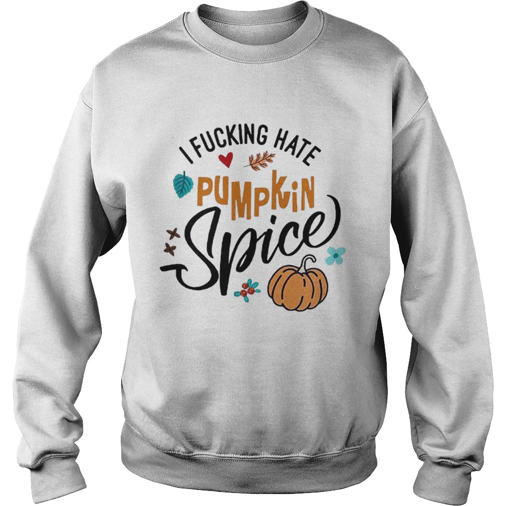 I fucking hate pumpkin spice Halloween Sweatshirt