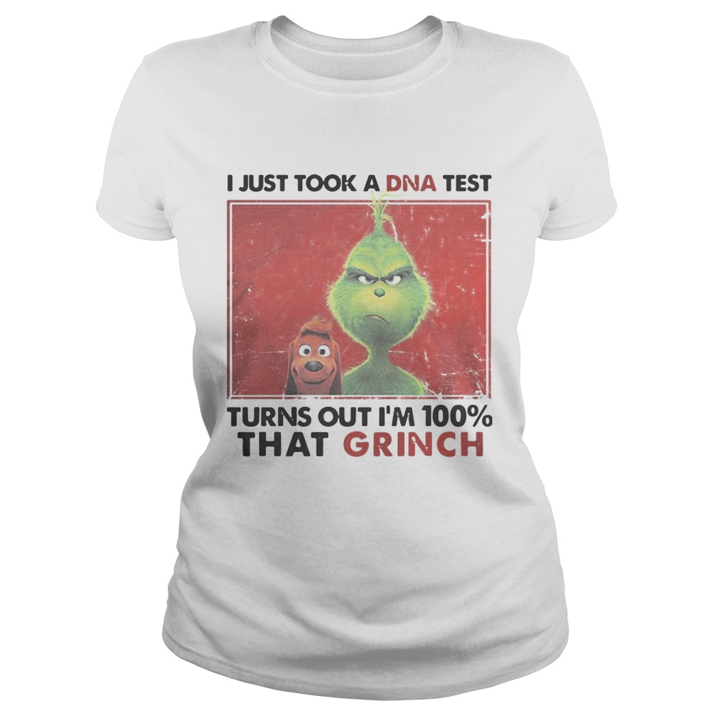 I just took a DNA test turns out Im 100 that Grinch Classic Ladies