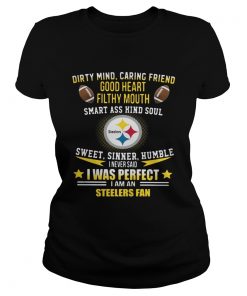 I never said I was perfect I am a Pittsburgh Steelers fan  Classic Ladies