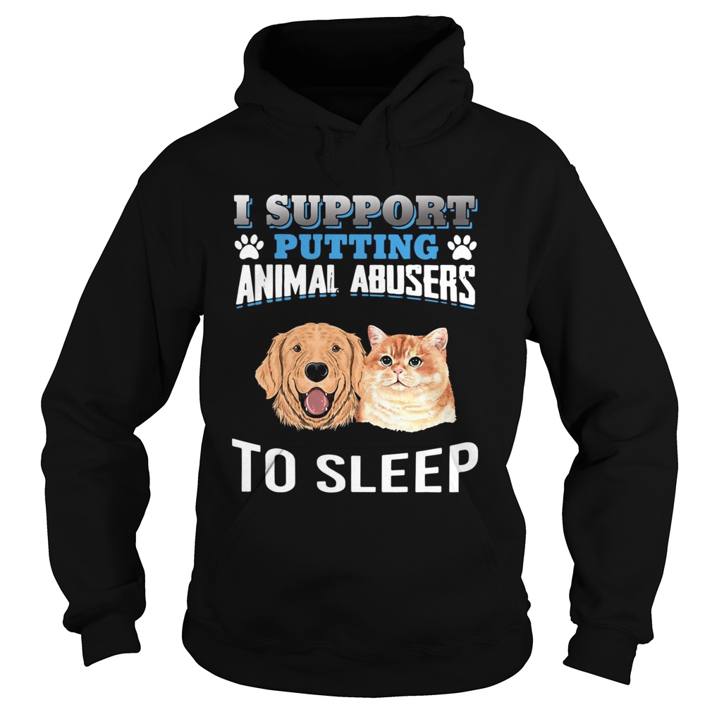 I support putting animal abusers to sleep Hoodie