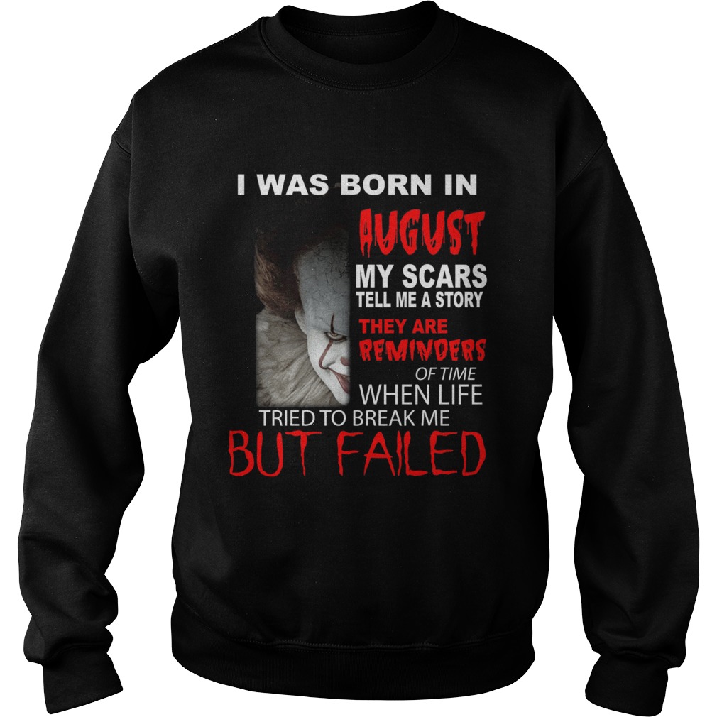 I was born in August my scars tell me a story Pennywise Sweatshirt