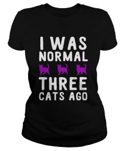 I was normal three cats ago  Classic Ladies