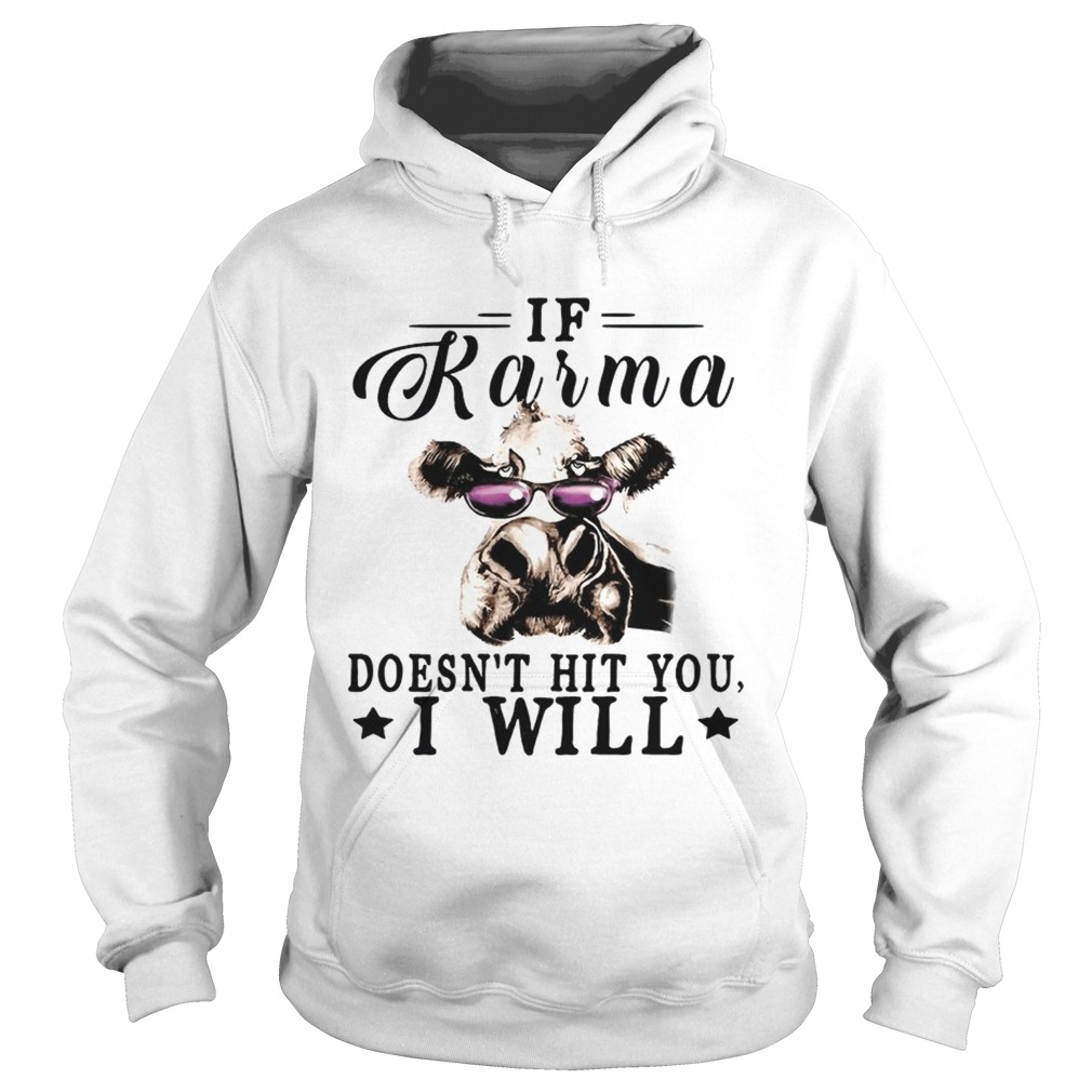 If Karma Doesnt Hit You I Will Cow With GlassesT Hoodie