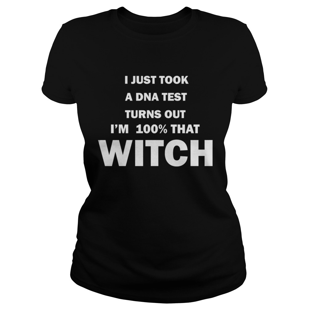 Im A 100 Percent With That Witch Halloween TShirt Classic Ladies