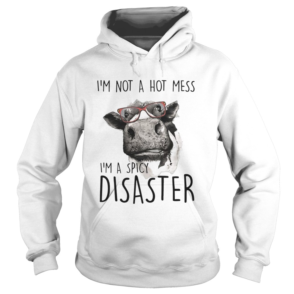 Im Not A Hot Mess Im A Spicy Disaster Funny Cows Lovers Farmers Shirts Hoodie