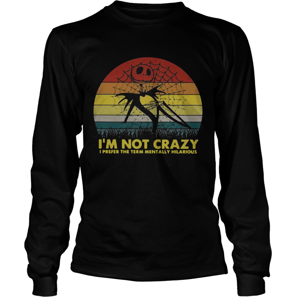 Jack Skellington Im not crazy I prefer the term mentally hilarious retro LongSleeve