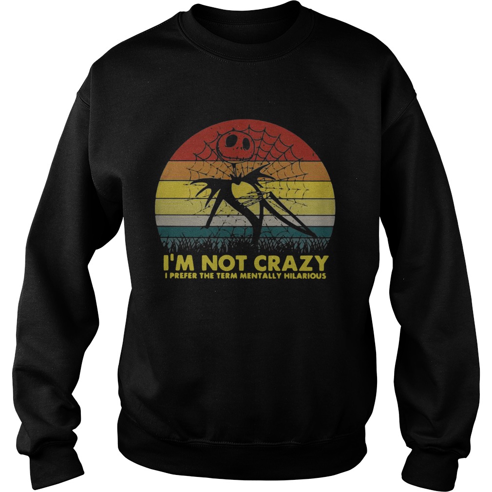 Jack Skellington Im not crazy I prefer the term mentally hilarious retro Sweatshirt