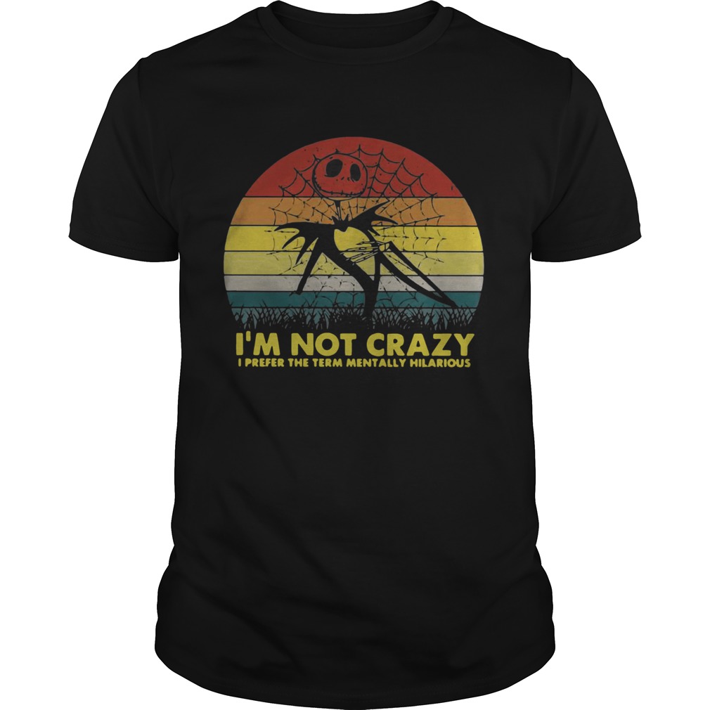 Jack Skellington Im not crazy I prefer the term mentally hilarious retro shirt