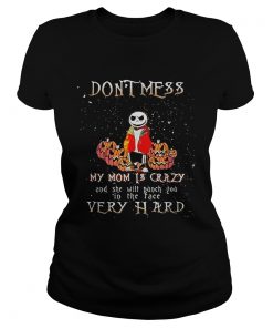 Jack Skellington dont mess my mom is crazy and she will punch you in the face very hard  Classic Ladies