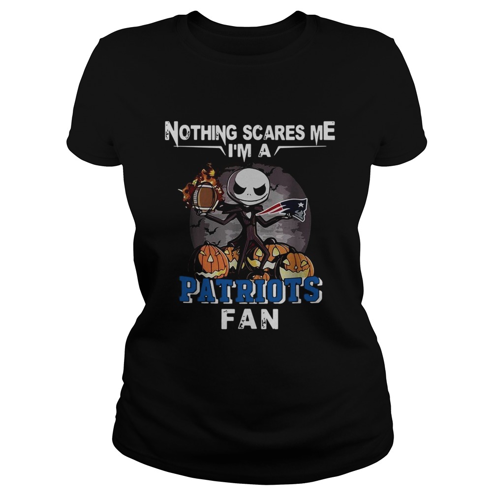 Jack Skellington nothing scares me Im a New England Patriots fan Classic Ladies