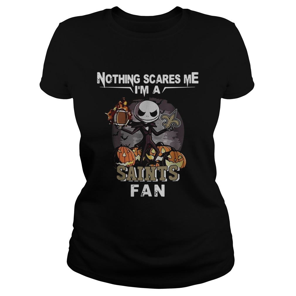 Jack Skellington nothing scares me Im a New Orleans Saints fan Classic Ladies