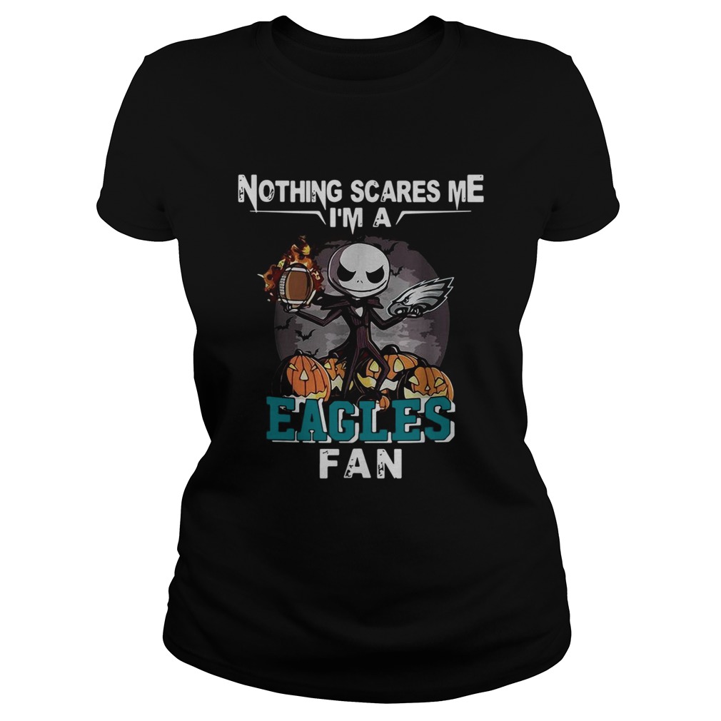 Jack Skellington nothing scares me Im a Philadelphia Eagles fan Classic Ladies