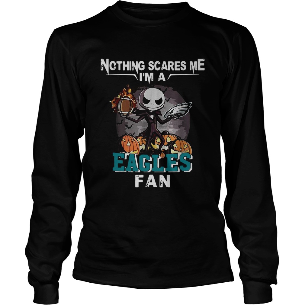 Jack Skellington nothing scares me Im a Philadelphia Eagles fan LongSleeve