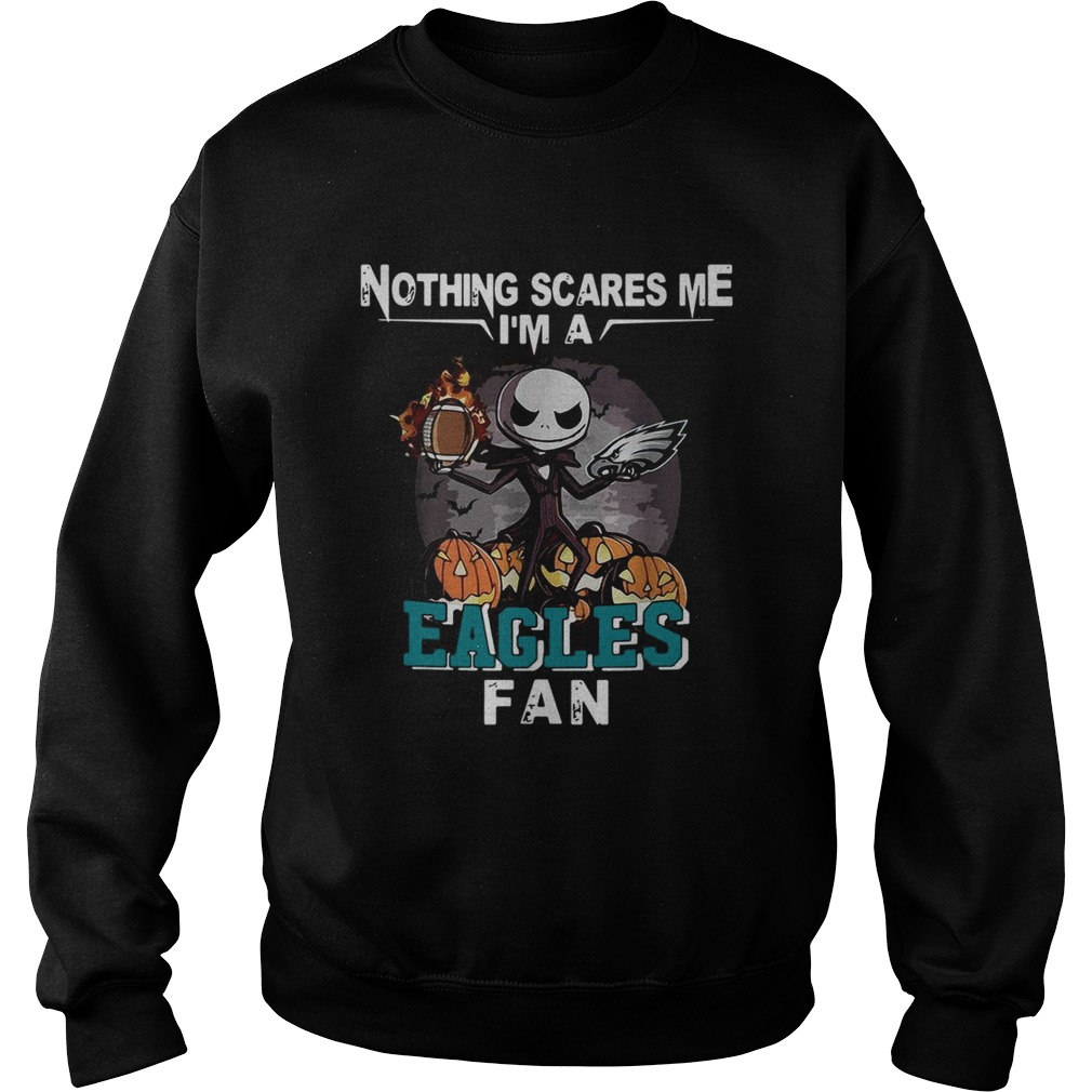 Jack Skellington nothing scares me Im a Philadelphia Eagles fan Sweatshirt