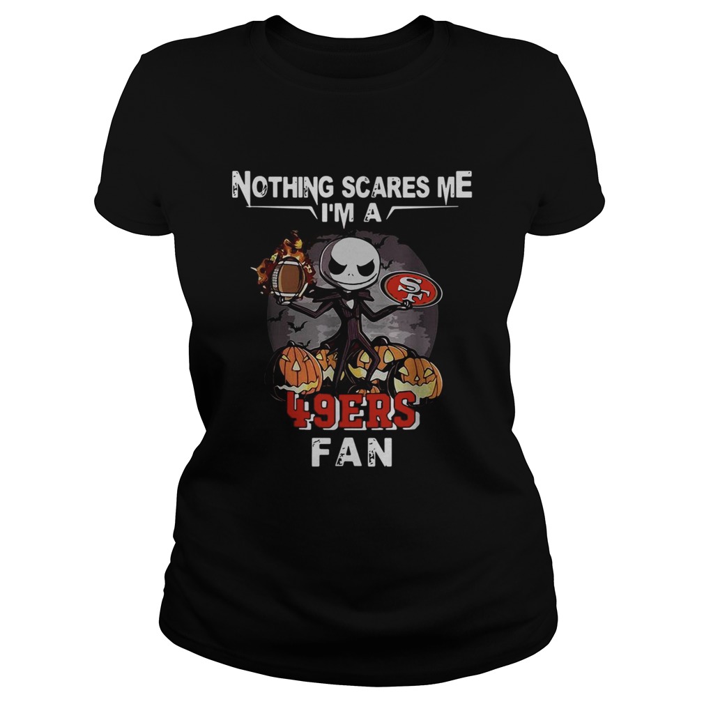 Jack Skellington nothing scares me Im a San Francisco 49ers fan Classic Ladies