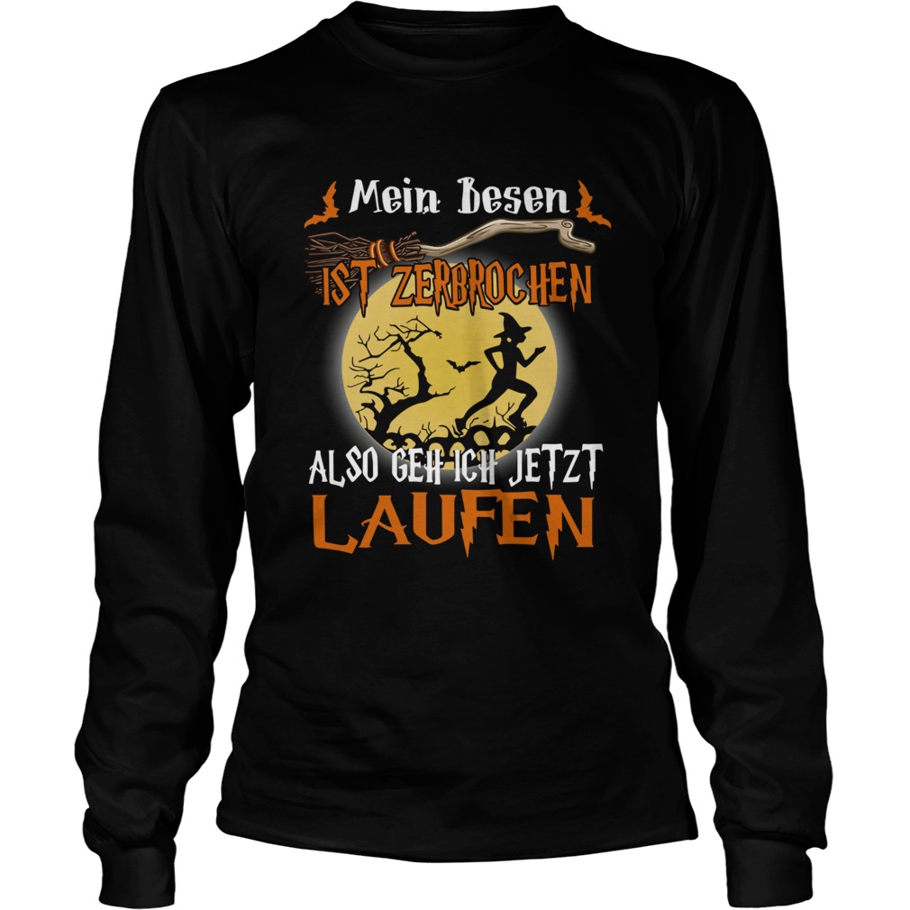 Mein Besen ist zerbrochen also geh ich jetzt Laufen Halloween LongSleeve