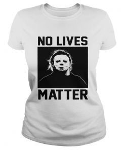 Michael Myers no lives Matter  Classic Ladies