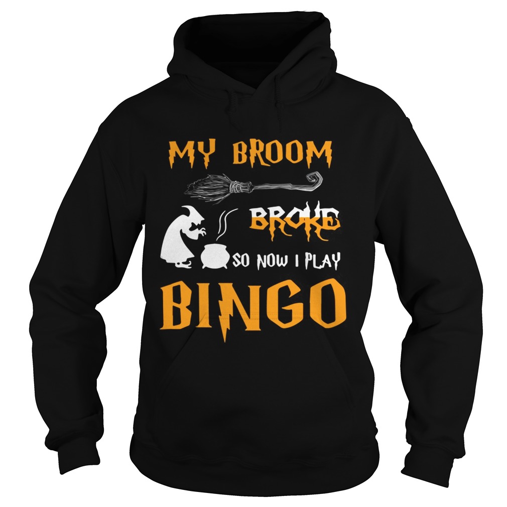 My broom broke so now I play bingo Halloween Hoodie