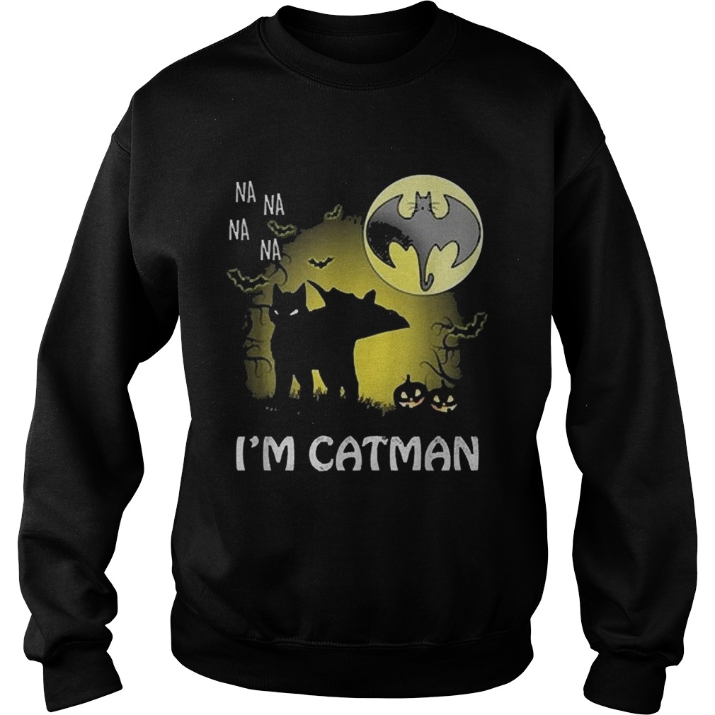 Na na na na Im catman black Halloween moon Sweatshirt