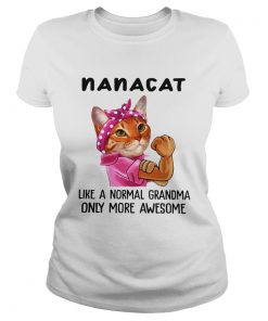 Nana Cat Like A Normal Grandma Only More Awesome We Can Do It Icon Funny Cat Grandma Shirts Classic Ladies