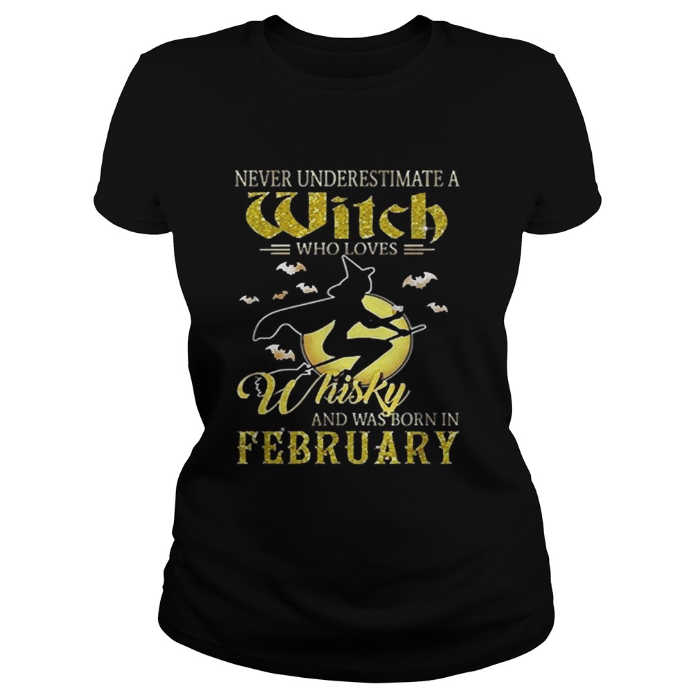 Never underestimate a witch who loves whisky and was born in February Classic Ladies