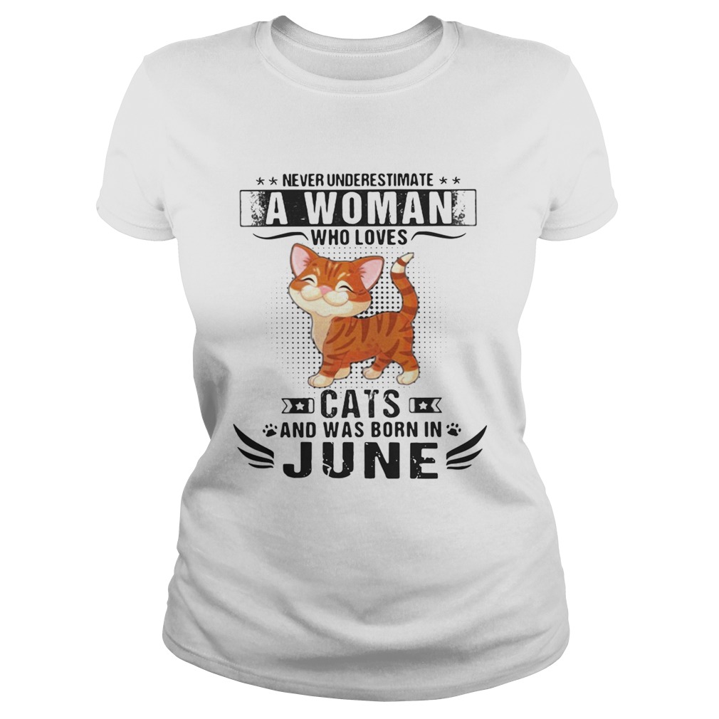 Never underestimate a woman who loves cats and was born in June Classic Ladies