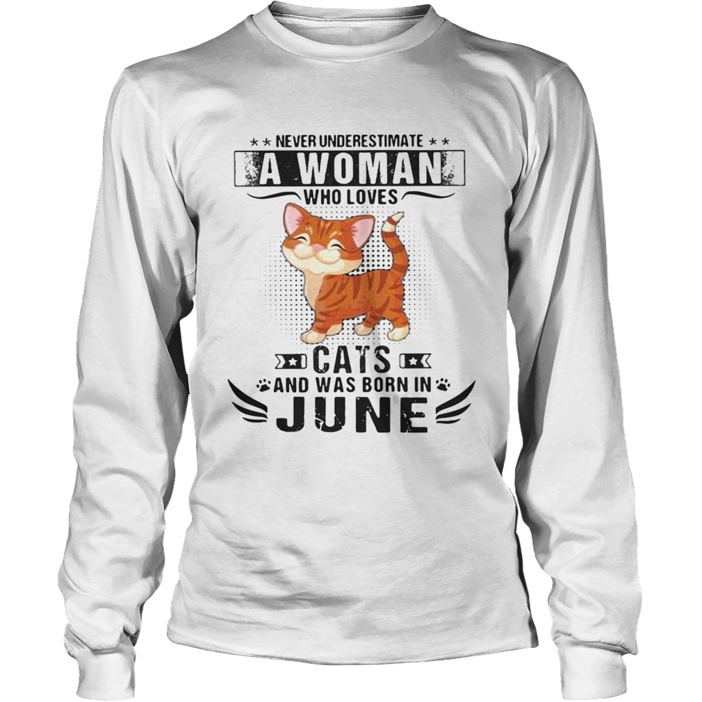 Never underestimate a woman who loves cats and was born in June LongSleeve