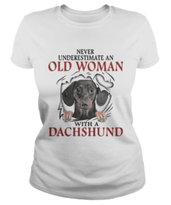 Never underestimate an old woman with a Dachshund  Classic Ladies