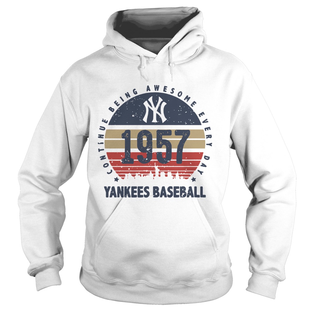 New York Yankees 1957 continue being awesome everyday yankees baseball Hoodie