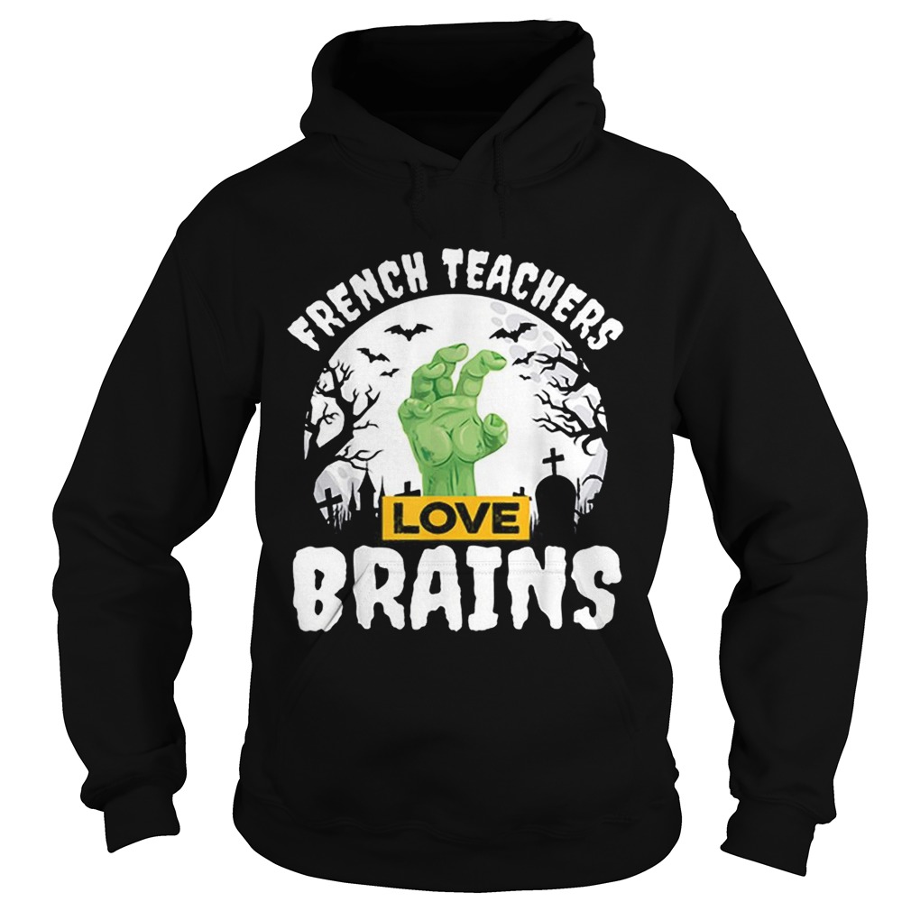 Nice Halloween Teacher Gift French Teachers Love Brains Hoodie